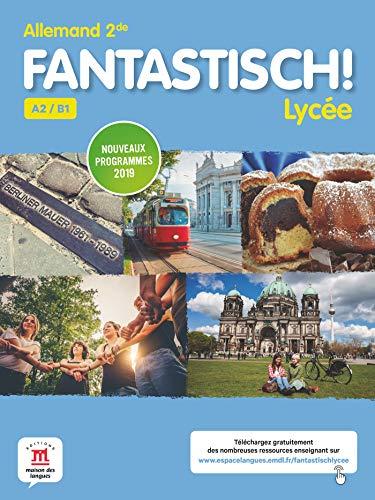 Fantastisch ! lycée : allemand 2de, A2-B1 : nouveaux programmes 2019