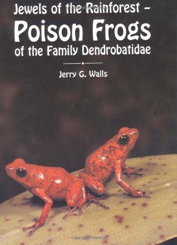 Poison Frogs of the Family Dendrobatidae: Jewels of the Rainforest