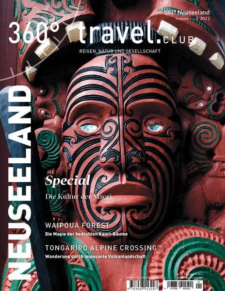 360° Neuseeland - Ausgabe Sommer 1/2022: Special: Die Kultur der Maori (360° Neuseeland: Reisen, Natur und Gesellschaft)