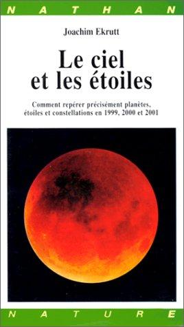 Le ciel et les étoiles 1999-2000-2001 : comment repérer précisément planètes, étoiles et constellations