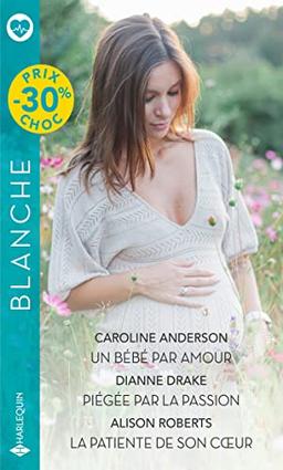 Un bébé par amour. Piégée par la passion. La patiente de son coeur