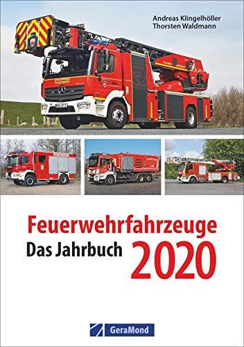 Feuerwehrfahrzeuge 2020. Das Jahrbuch. Ein Kompendium zur Feuerwehr. Kraftvolle Löschfahrzeuge im Einsatz. Die neuen Fahrzeuge in erstklassigen Fotos. Inklusive technische Daten.