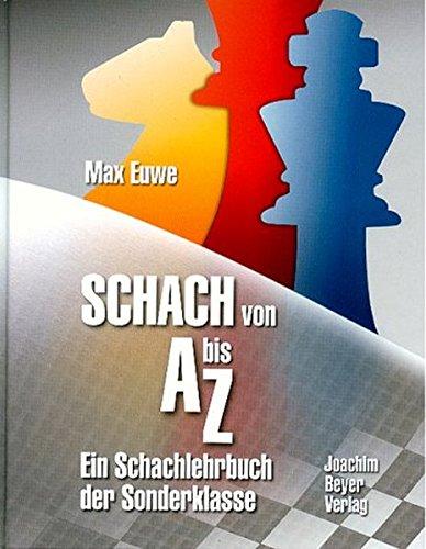 Schach von A bis Z: Ein Schachlehrbuch der Sonderklasse