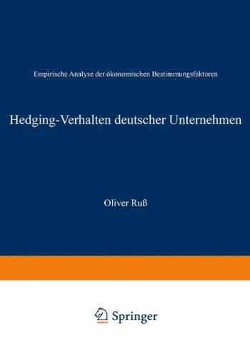 Hedging-Verhalten Deutscher Unternehmen: Empirische Analyse der Okonomischen Bestimmungsfaktoren (German Edition)