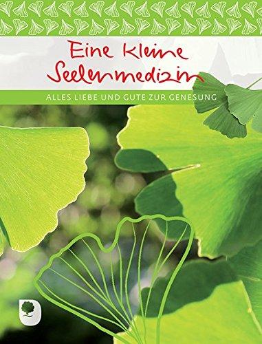 Eine kleine Seelenmedizin: Alles Liebe und Gute zur Genesung (Eschbacher Geschenkheft)