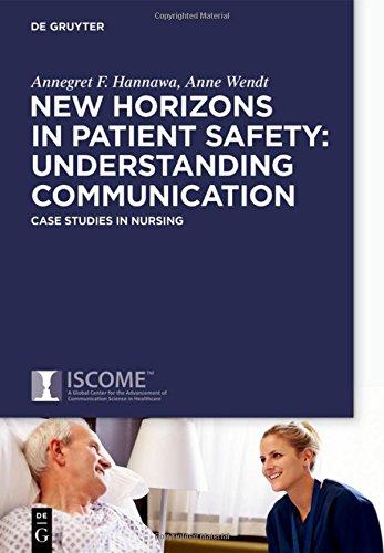 New Horizons in Patient Safety: Safe Communication: Evidence-based core Competencies with Case Studies from Nursing Practice