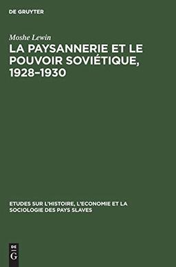 La paysannerie et le pouvoir soviétique, 1928–1930 (Études sur l’Histoire, l’Économie et la Sociologie des Pays Slaves, 9, Band 9)