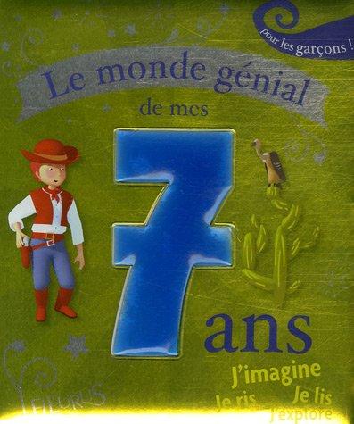 Le monde génial de mes 7 ans : pour les garçons !