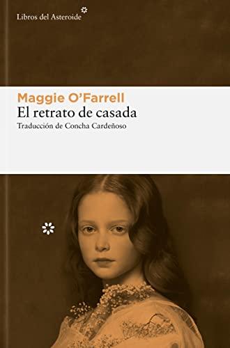 El retrato de casada (Libros del Asteroide, Band 293)