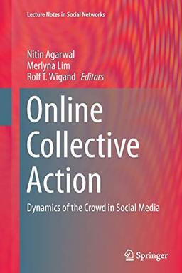 Online Collective Action: Dynamics of the Crowd in Social Media (Lecture Notes in Social Networks)