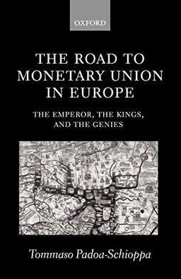 The Road to Monetary Union in Europe: The Emperor, the Kings, and the Genies