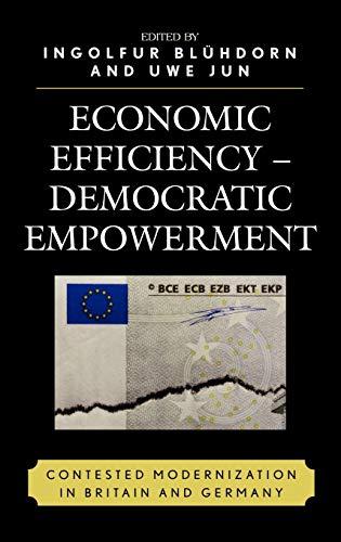 Economic Efficiency, Democratic Empowerment: Contested Modernization in Britain and Germany