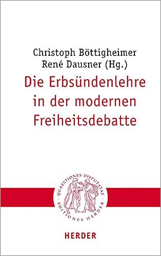 Die Erbsündenlehre in der modernen Freiheitsdebatte (Quaestiones disputatae)