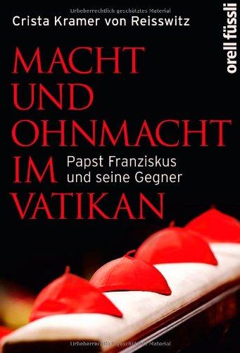 Macht und Ohnmacht im Vatikan: Papst Franziskus und seine Gegner