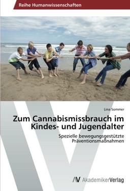 Zum Cannabismissbrauch im Kindes- und Jugendalter: Spezielle bewegungsgestützte Präventionsmaßnahmen