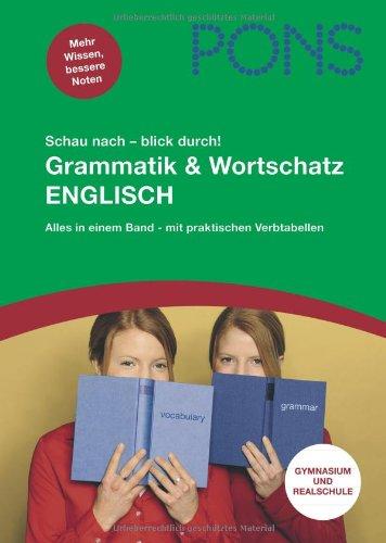 PONS Schau nach - blick durch! Englisch. Grammatik und Wortschatz: Alles in einem Band - mit praktischen Verbtabellen