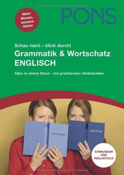 PONS Schau nach - blick durch! Englisch. Grammatik und Wortschatz: Alles in einem Band - mit praktischen Verbtabellen