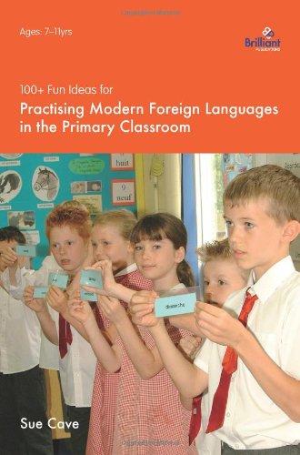 100+ Fun Ideas for Practising Modern Foreign Languages in the Primary Classroom: Activities for Developing Oracy and Literacy Skills