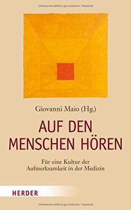 Auf den Menschen hören: Für eine Kultur der Aufmerksamkeit in der Medizin