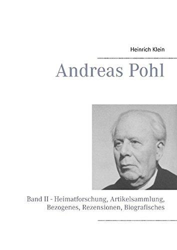 Andreas Pohl: Band II - Heimatforschung, Artikelsammlung, Bezogenes, Rezensionen, Biografisches