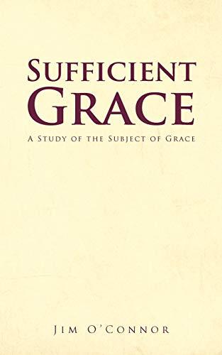 Sufficient Grace: A Study of the Subject of Grace