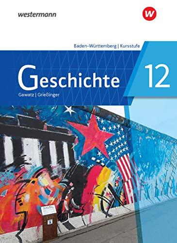 Geschichte / Geschichte - Ausgabe 2021 für die Kursstufe in Baden-Württemberg: Ausgabe 2021 für die Kursstufe in Baden-Württemberg / Schülerband 12