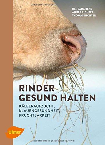 Rinder gesund halten: Kälberaufzucht, Klauengesundheit, Fruchtbarkeit