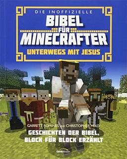 Die inoffizielle Bibel für Minecrafter: Unterwegs mit Jesus: Geschichten der Bibel, Block für Block erzählt