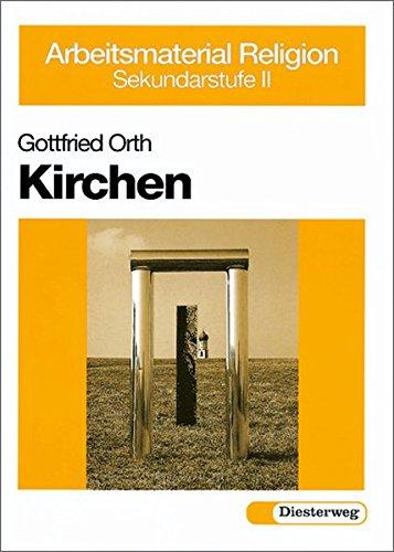 Kirchen (Arbeitsmaterial Religion Sekundarstufe II, Band 12)