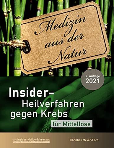 Insider-Heilverfahren gegen Krebs für Mittellose (2. Auflage 2021): 59 alternative Krebstherapien trotz schmalem Budget