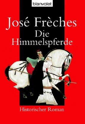 Die Himmelspferde: Historischer Roman