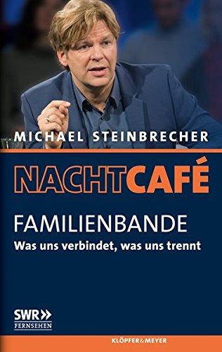 Familienbande: Was uns verbindet, was uns trennt (Nachtcafé. Das Leben in Geschichten)