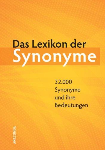 Das Lexikon der Synonyme: 32.000 Synonyme und ihre Bedeutungen