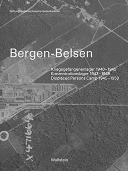 Bergen-Belsen: Kriegsgefangenenlager 1940-1945 - Konzentrationslager 1943-1945 - Displaced Persons Camp 1945-1950. Katalog der Dauerausstellung