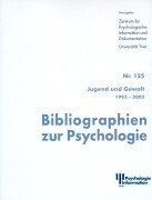 Jugend und Gewalt. 1993-2002. Bibliographien zur Psychologie 125