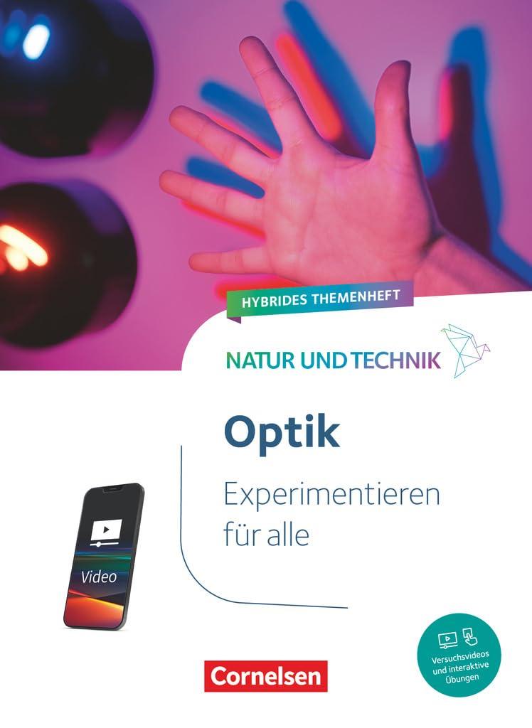 Natur und Technik - Naturwissenschaften: Neubearbeitung - Experimentieren für alle - Hybrides Themenheft: Optik - Themenheft