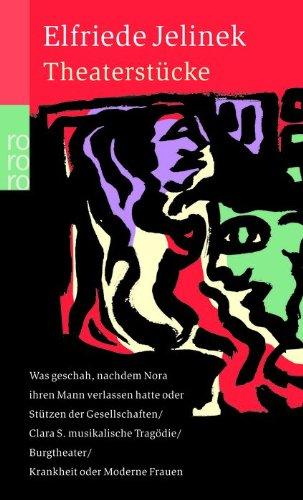 Theaterstücke: Was geschah, nachdem Nora ihren Mann verlassen hatte oder Stützen der Gesellschaft. Clara S. musikalische Tragödie. Burgtheater. ... / Burgtheater / Krankheit oder Moderne Frauen