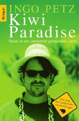 Kiwi Paradise: Reise in ein verdammt gelassenes Land