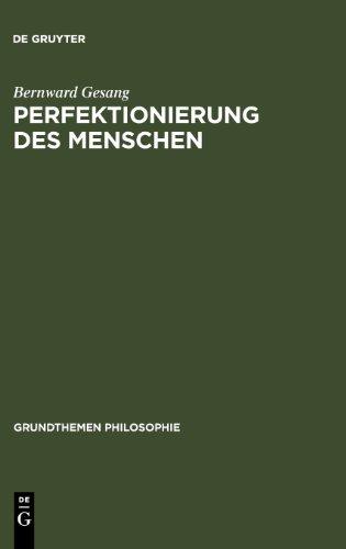 Perfektionierung des Menschen (Grundthemen Philosophie)