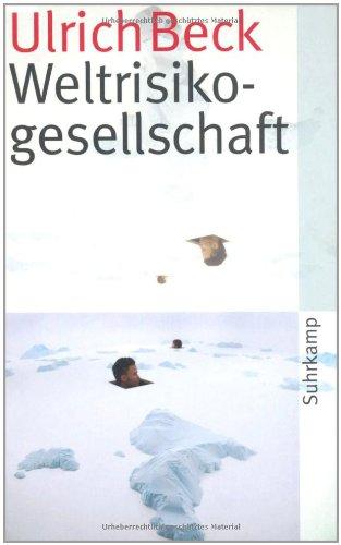 Weltrisikogesellschaft: Auf der Suche nach der verlorenen Sicherheit (suhrkamp taschenbuch)