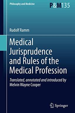 Medical Jurisprudence and Rules of the Medical Profession: The Nazi Viewpoint on the Position and Responsibilities of the Physician in the German ... (Philosophy and Medicine, 135, Band 135)