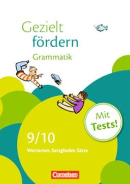 Gezielt fördern: 9./10. Schuljahr - Grammatik: Wortarten, Satzglieder, Sätze. Arbeitsheft mit Lösungen und Tests