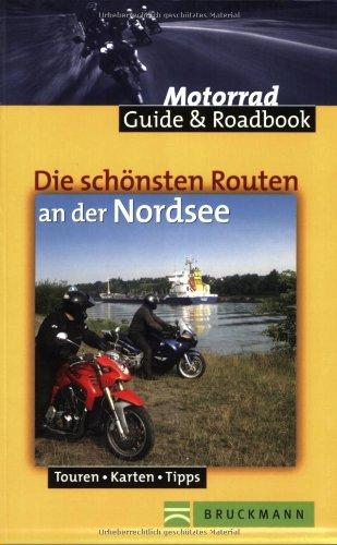 Die schönsten Routen an der Nordsee Touren, Karten, Tipps. Gesamttitel: Motorrad : Guide & roadbook