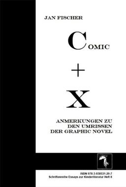 Comic plus X: Anmerkungen zu den Umrissen der Graphic Novel