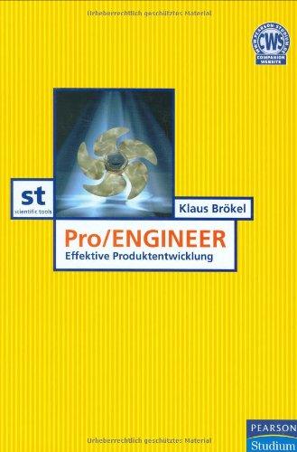 Pro/ENGINEER: Einstieg und effektive Produktentwicklung (Pearson Studium - Scientific Tools)