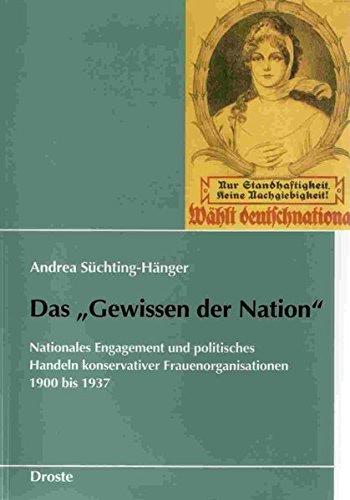 Das "Gewissen der Nation": Nationales Engagement und politisches Handeln konservativer Frauenorganisationen 1900 bis 1933 (Schriften des Bundesarchivs)