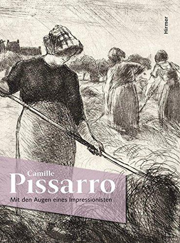 Camille Pissarro: Mit den Augen eines Impressionisten