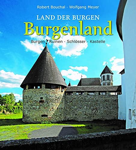 Land der Burgen - BURGENLAND: Burgen - Ruinen - Schlösser - Kastelle