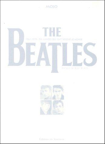 The Beatles : 1961-1970 : dix années qui ont secoué le monde