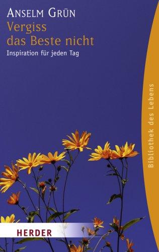 Vergiss das Beste nicht: Inspiration für jeden Tag (HERDER spektrum)